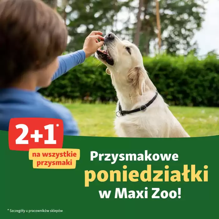 Katalog Maxi Zoo w: Piaseczno | 2+1 na wszystkie przysmaki | 25.11.2024 - 25.11.2024