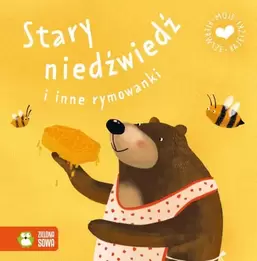 Moje pierwsze bajeczki. Stary niedźwiedź i inne rymowanki za 10,99 zł w Smyk